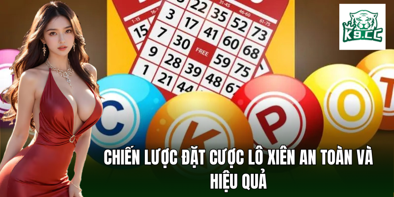Chiến lược đặt cược lô xiên an toàn và đạt kết quả cao