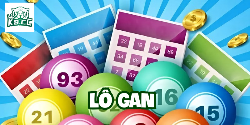 Lô Gan có khó chơi không?